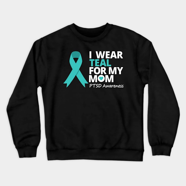 I Wear Teal For My Mom Ptsd Teal Ribbon Crewneck Sweatshirt by hony.white